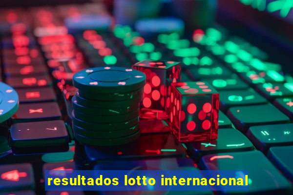 resultados lotto internacional